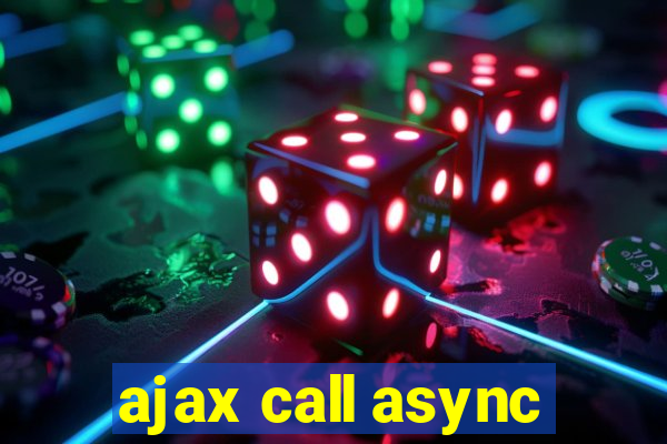 ajax call async